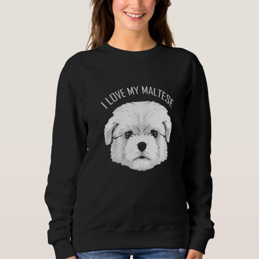 Dog I Love My Maltese Sweatshirt (Vorderseite)