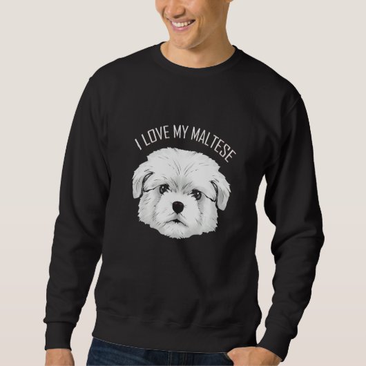 Dog I Love My Maltese Sweatshirt (Vorderseite)