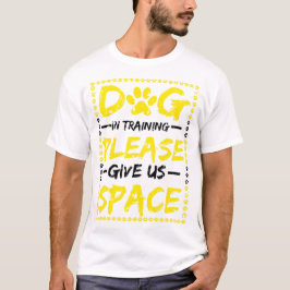 Dog in der Ausbildung Bitte geben Sie uns Platz Do T-Shirt
