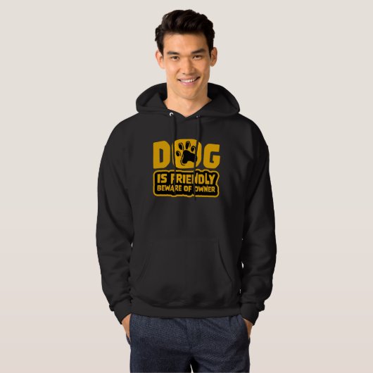 Dog Is Friendly Beware Owner Warning Humor Protect Hoodie (Vorne ganz)