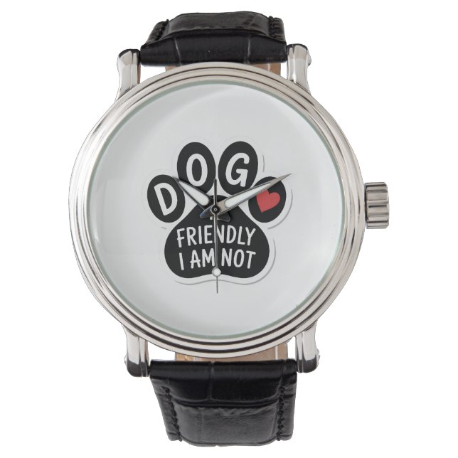 Dog Is Friendly I Am Not Armbanduhr (Vorderseite)