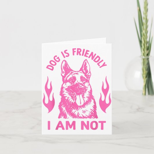 Dog Is Friendly I Am Not - German Shepherd Dog Fun Karte (Vorderseite)