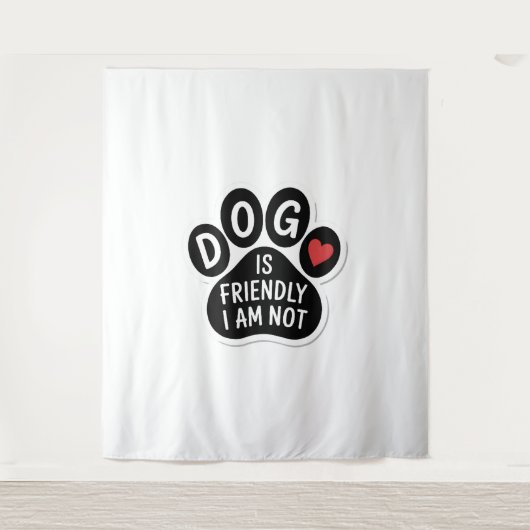 Dog Is Friendly I Am Not Wandteppich (Vorderseite)