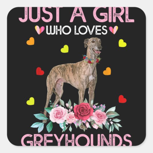 Dog Just A Girl Who Loves Greyhounds Quadratischer Aufkleber (Vorderseite)
