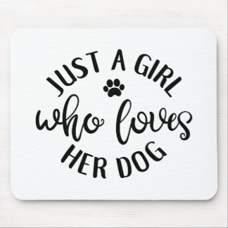 Dog Lover Design Just A Girl Who Loves Her Dog Mousepad