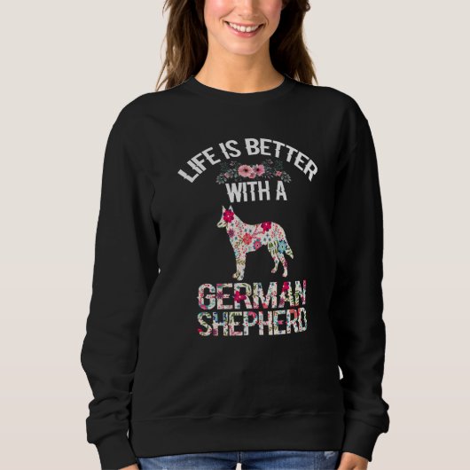 Dog lover gifts - life is better with German Sheph Sweatshirt (Vorderseite)
