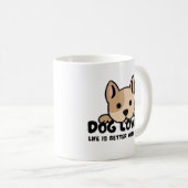 Dog lover - Life is better with a dog Kaffeetasse (VorderseiteRechts)