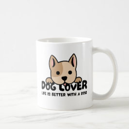 Dog lover - Life is better with a dog Kaffeetasse
