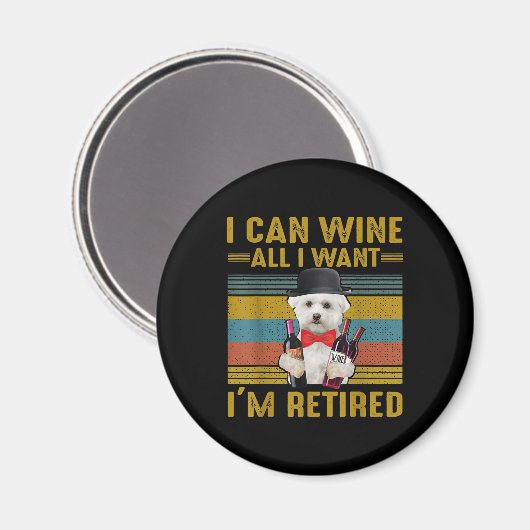 Dog Lovers I Can Wine all I Want I'm Retired Magnet (Vorderseite/Rückseite)