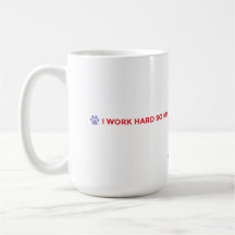 Dog Mom Coffee Mug – I Work Hard for My Dog