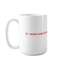 Dog Mom Coffee Mug – I Work Hard for My Dog