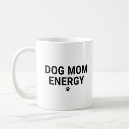 Dog Mom Energy Mug Kaffeetasse