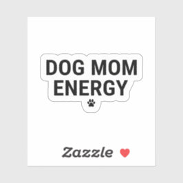 Dog Mom Energy Sticker