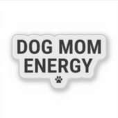 Dog Mom Energy Sticker (Vorderseite)