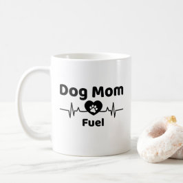 Dog Mom Fuel Mug Kaffeetasse