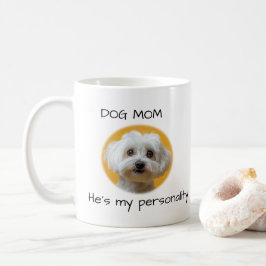 Dog Mom He’s My Personality Cute Dog Design Kaffeetasse