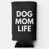 DOG MOM LIFE SELTERS DOSENKÜHLER (Vorderseite)