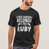 Dog Name Ruby Personalised Gift This Human Belongs T-Shirt (Vorderseite)