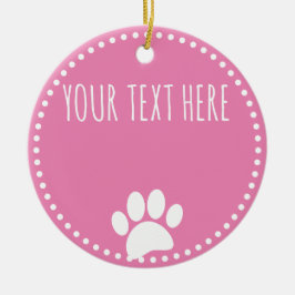 Dog Paw Print Custom Text Pink Keramik Ornament