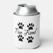 Dog Paw Print True Friends Text Dosenkühler (Kanne Vorderseite)