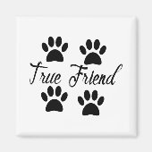 Dog Paw Print True Friends Text Magnet (Vorne)