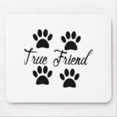 Dog Paw Print True Friends Text Mousepad (Vorne)