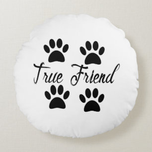 Dog Paw Print True Friends Text Rundes Kissen
