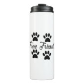 Dog Paw Print True Friends Text Thermosbecher (Vorderseite)