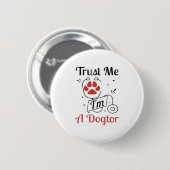 Dog Paws Trust i'm a Dogtor Funny Button (Vorne & Hinten)
