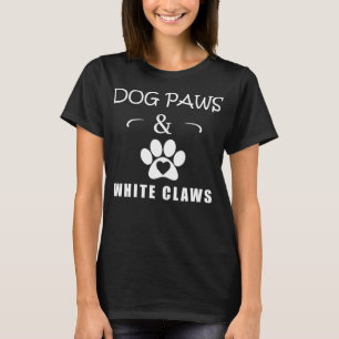 Dog Paws & White Claws Funny Gift Lover T-Shirt