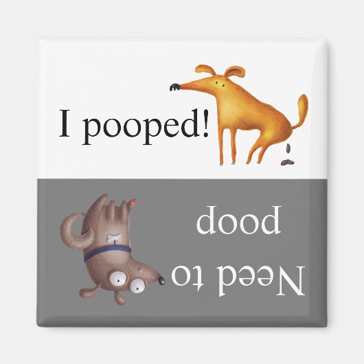 Dog Potty Poop Gone Has to go Magnet (Vorne)