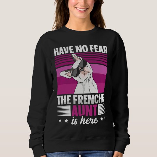 Dog Quote for a Frenchie aunt Sweatshirt (Vorderseite)