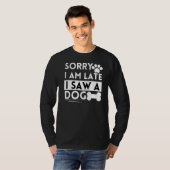 Dog Quote Matching Eigentümer Sorry Iu2019m Spät I T-Shirt (Vorne ganz)