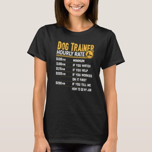 Dog Trainer Hourly Rate Dog Instructor Trainer T-Shirt (Vorderseite)