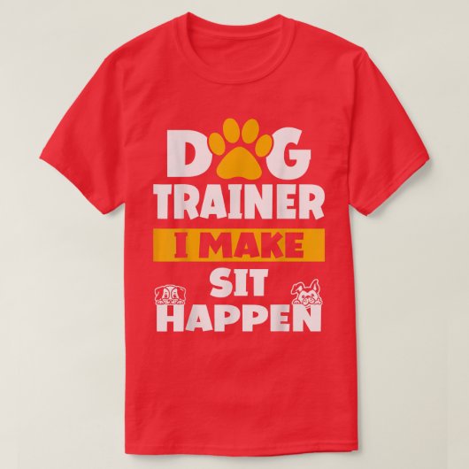 Dog Trainer I Make Sit Happen Dog Trainer Saying  T-Shirt (Design vorne)