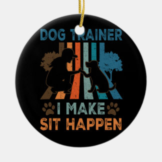 Dog Trainer ich machen Sit Happen Funny Womens Dog Keramik Ornament