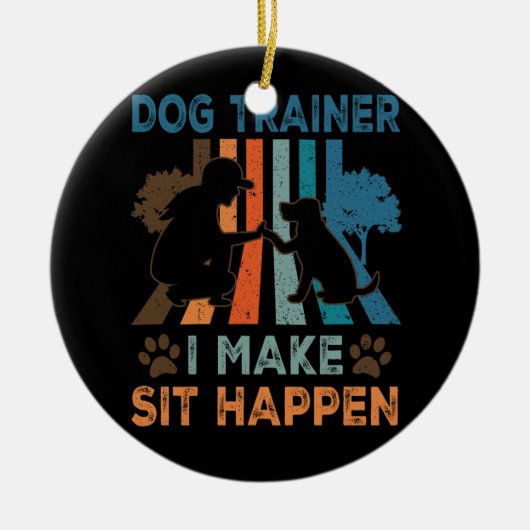 Dog Trainer ich machen Sit Happen Funny Womens Dog Keramik Ornament (Vorne)
