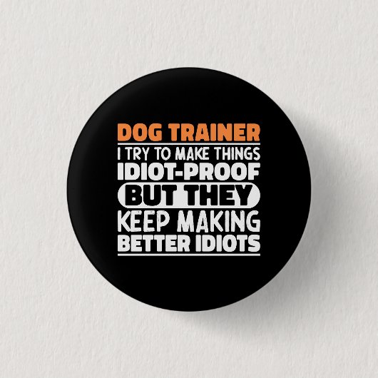 Dog Trainer Ich versuche Dinge zu machen Lustige S Button (Vorderseite)