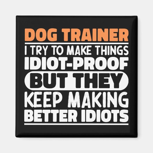 Dog Trainer Ich versuche Dinge zu machen Lustige S Magnet (Vorne)