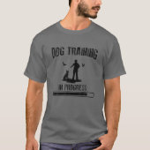 Dog Training In Progress Dog Trainer T-Shirt (Vorderseite)
