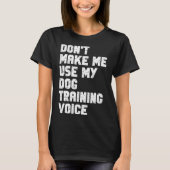 Dog Training Voice Lustigen Sprüche Frauen Männer T-Shirt (Vorderseite)