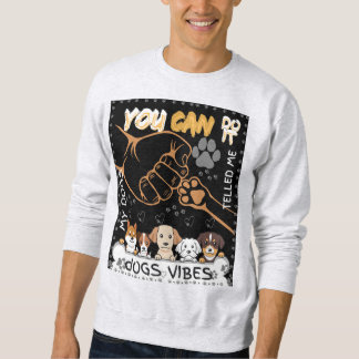 Dog Vibes Only - Cute Sweatshirt for Dog Lovers Wi