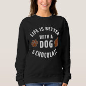 Dog   With A Dog And Chocolate Sweatshirt (Vorderseite)