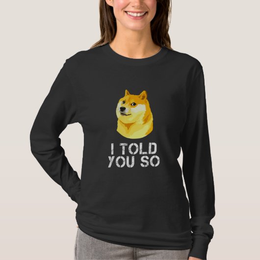 Dogecoin Ich sagte Ihnen so Doge Crypto Meme Trade T-Shirt (Vorderseite)