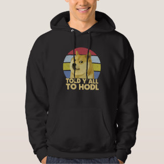 Dogecoin Told Y all To HODL Crypto Hoodie