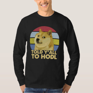Dogecoin Told Y all To HODL Crypto T-Shirt