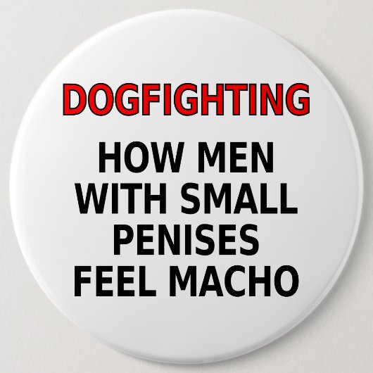 Dogfighting: Wie Männer mit den kleinen Penissen Button (Vorderseite)