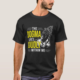 Dogma lebt laut in mir, Christlich für Glauben T-Shirt