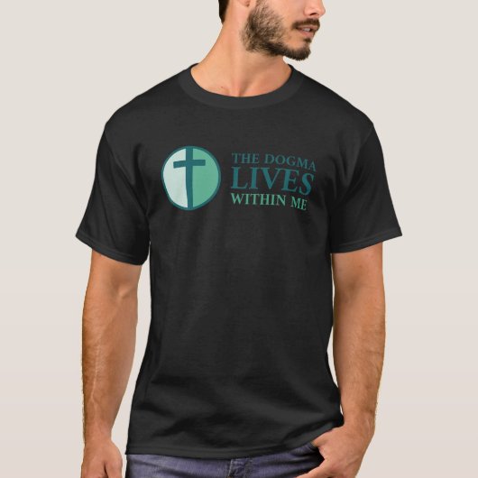 Dogma lebt laut in mir und in dir Christlich T-Shirt (Vorderseite)