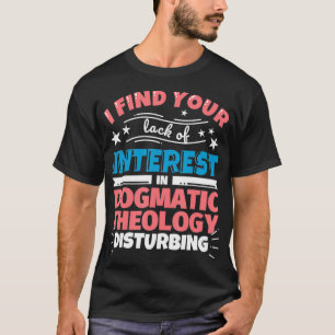 Dogmatisches Sprichwort-Geschenk T-Shirt